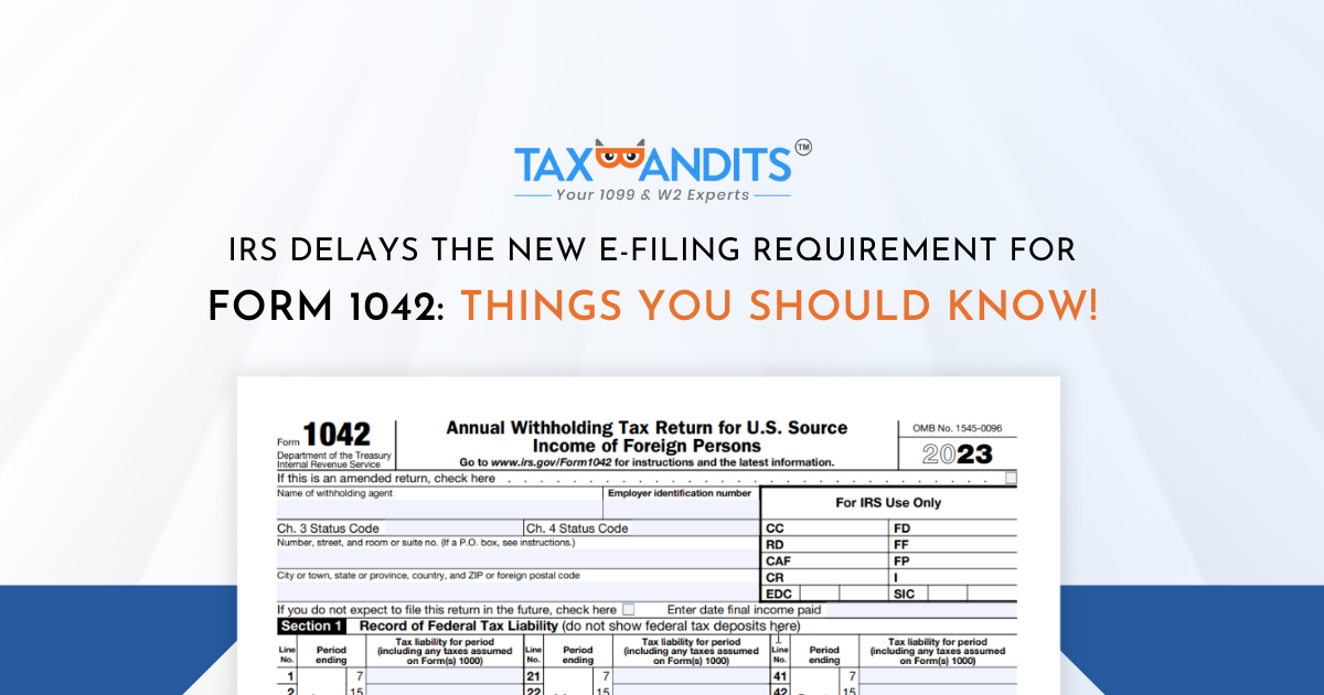 IRS Delays The New E-filing Requirement for Form 1042: What you should ...